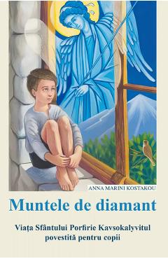 Poza produsului Muntele de diamant. Viata Sfantului Porfirie Kavsokalyvitul - Anna Marini Kostakou