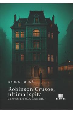 Poza produsului Robinson Crusoe, ultima ispita. O poveste din epoca comunista - Raul Neghina
