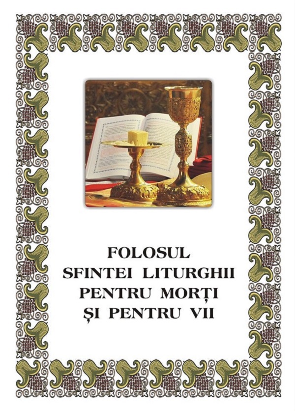Folosul Sfintei Liturghii pentru morti si pentru vii