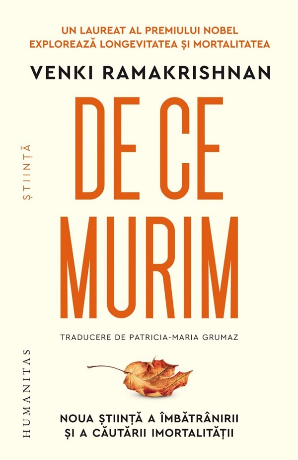 De ce murim. Noua stiinta a imbatranirii si a cautarii imortalitatii - Venki Ramakrishnan