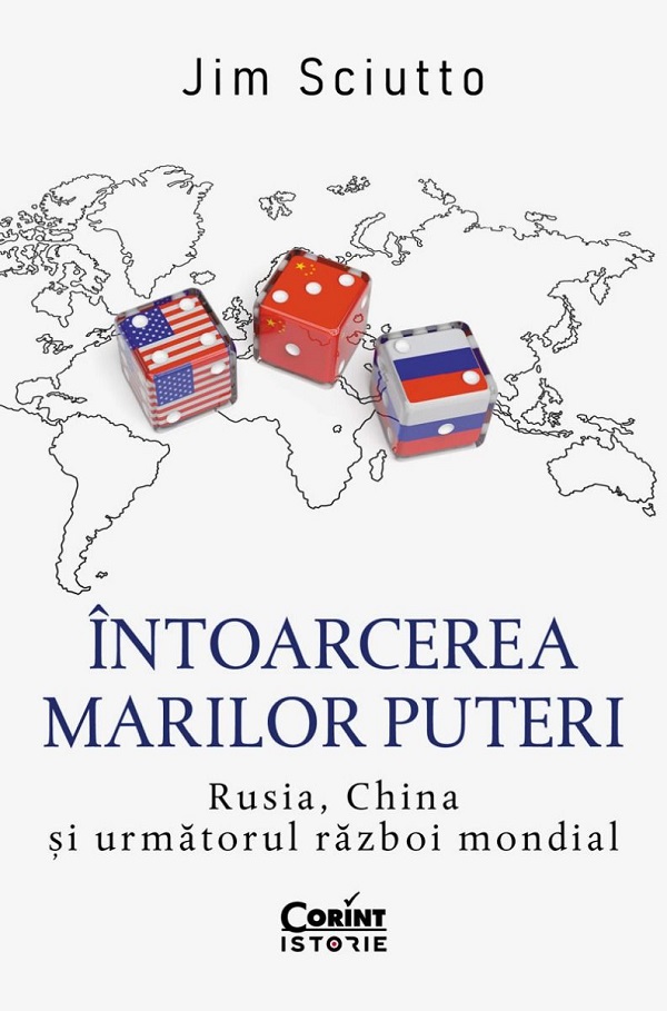 Intoarcerea marilor puteri. Rusia, China si urmatorul razboi mondial - Jim Sciutto