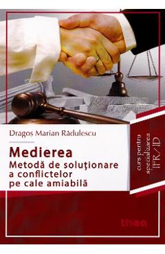 Coperta cărții 'Medierea, metoda de soluționare a conflictelor pe cale amiabilă - Dragoș Marian Rădulescu'