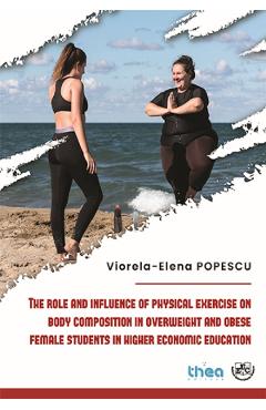 Coperta cărții 'The role and influence of physical exercise on body composition in overweight and obese female students in higher'