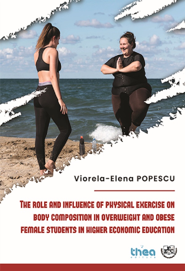 The role and influence of physical exercise on body composition in overweight and obese female students in higher economic education - Viorela-Elena Popescu