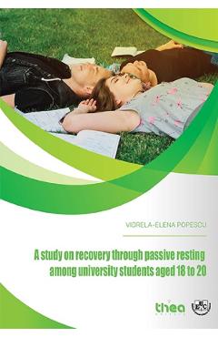 Coperta cărții 'A study on recovery through passive resting among university students aged 18 to 20 - Viorela-Elena Popescu'