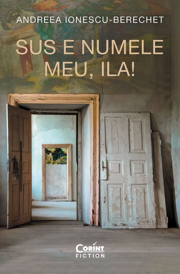 Sus e numele meu, Ila! - Andreea Ionescu-Berechet