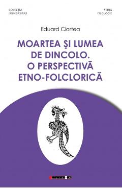 Poza produsului Moartea si lumea de dincolo. O perspectiva etno-folclorica - Eduard Ciortea