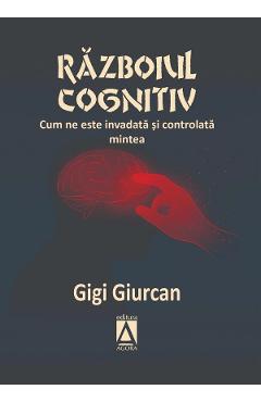 Poza produsului Razboiul cognitiv. Cum ne este invadata si controlata mintea - Gigi Giurcan