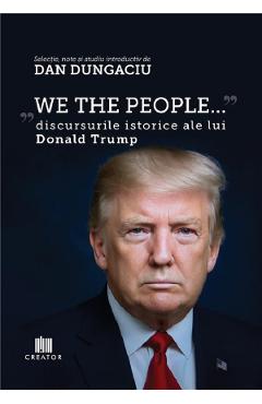 Poza produsului We the people. Discursurile istorice ale lui Donald Trump - Dan Dungaciu
