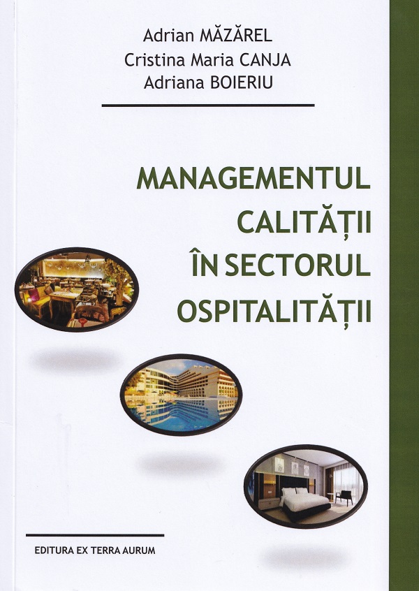 Managementul calitatii in sectorul ospitalitatii - Adrian Mazarel, Cristina Maria Canja, Adriana Boieriu