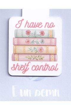 Poza produsului Semn de carte magnetic: I Have No Shelf Control