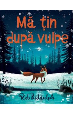 Ma tin dupa vulpe - Rob Biddulph