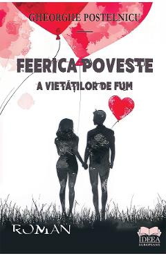 Coperta cărții 'Feerica poveste a viețatilor de fum - Gheorghe Postelnicu'