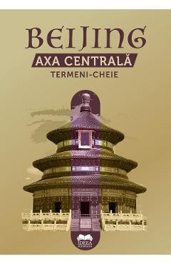 Coperta cărții 'Beijing. Axa Centrală. Termeni-cheie'