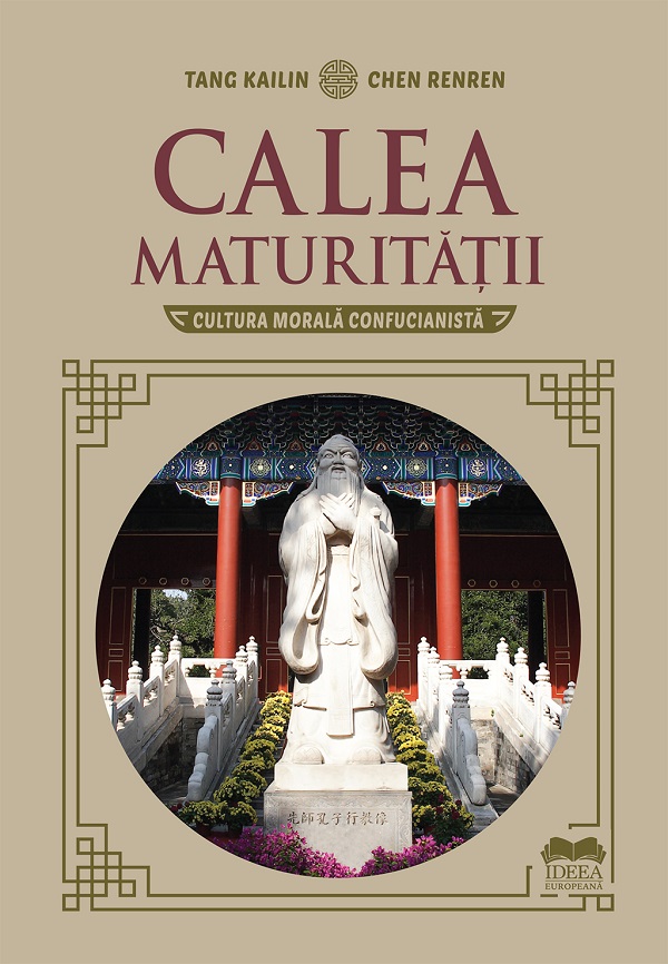 Calea maturitatii. Cultura morala confucianista - Chen Renren, Tang Kailin