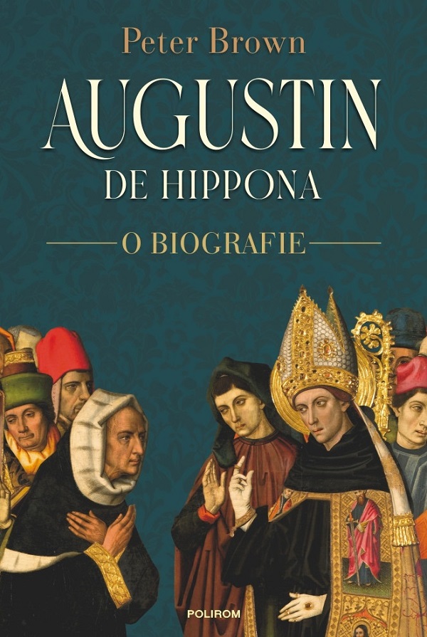 Augustin de Hippona. O biografie - Peter Brown