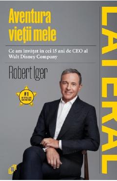 Aventura vietii mele - Robert Iger