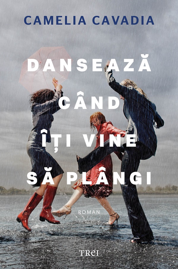 Danseaza cand iti vine sa plangi - Camelia Cavadia