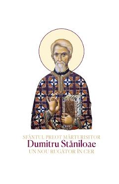 Poza produsului Sfantul Preot Marturisitor Dumitru Staniloae. Un nou rugator in cer