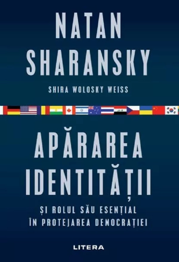 Apararea identitatii si rolul sau esential in protejarea democratiei - Natan Sharansky, Shira Wolosky Weiss