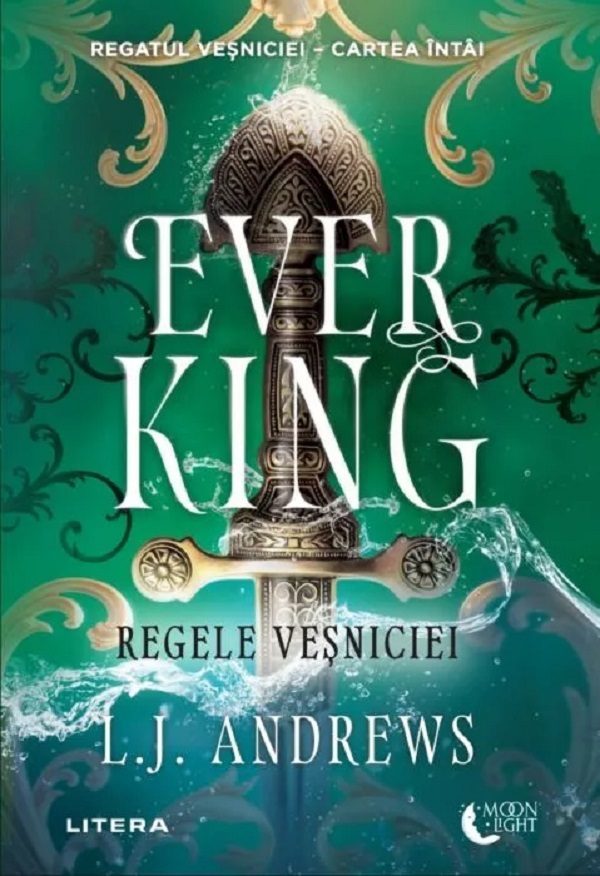 Ever King. Regele vesniciei. Seria Regatul vesniciei Cartea intai - L.J. Andrews