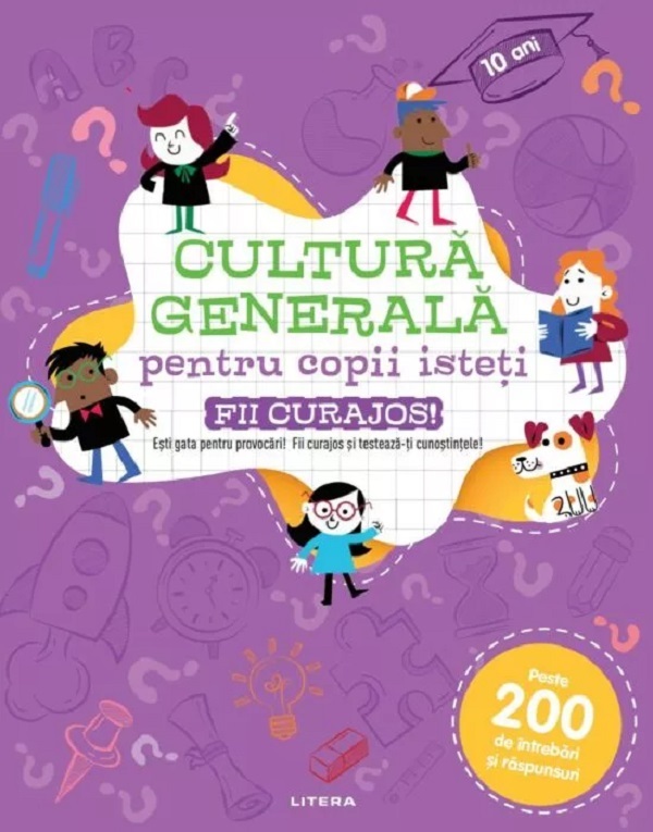 Cultura generala pentru copii isteti. Fii curajos!