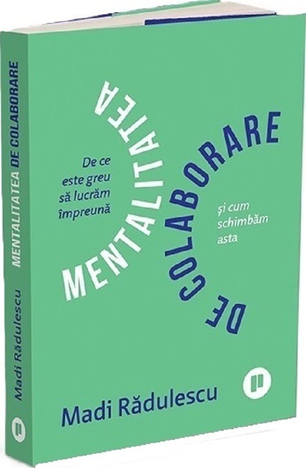 Mentalitatea de colaborare - Madi Radulescu