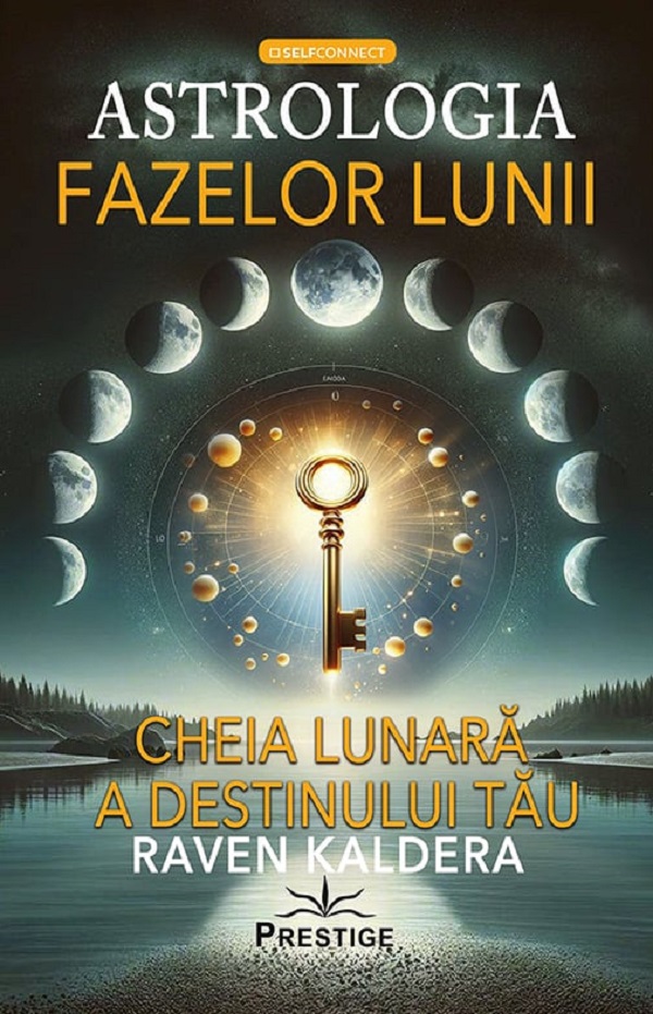 Astrologia fazelor lunii. Cheia lunara a destinului tau - Raven Kaldera