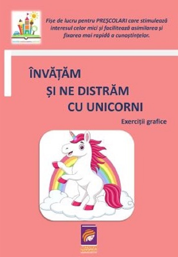 Invatam si ne distram cu unicorni. Exercitii grafice. Fise de lucru pentru prescolari