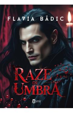 Raze de umbra - Flavia Badic