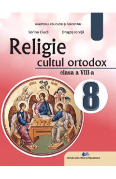 Poza produsului Religie. Cultul ortodox - Clasa 8 - Manual - Sorina Ciuca, Dragos Ionita