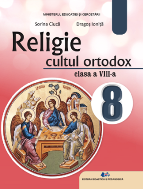 Religie. Cultul ortodox - Clasa 8 - Manual - Sorina Ciuca, Dragos Ionita