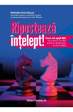 Poza produsului Riposteaza intelept! Cum sa spui nu, sa trasezi limite si sa-ti revendici autoritatea - Shihan Michelle