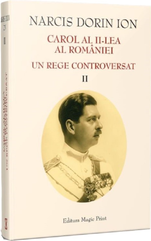 Carol al II-lea al Romaniei. Un rege controversat Vol.2 - Narcis Dorin Ion