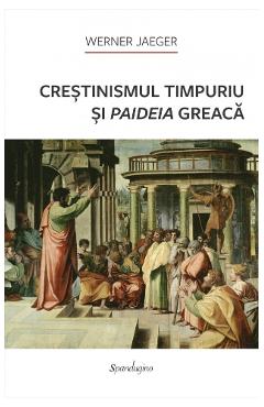 Poza produsului Crestinismul timpuriu si paideia greaca - Werner Jaeger