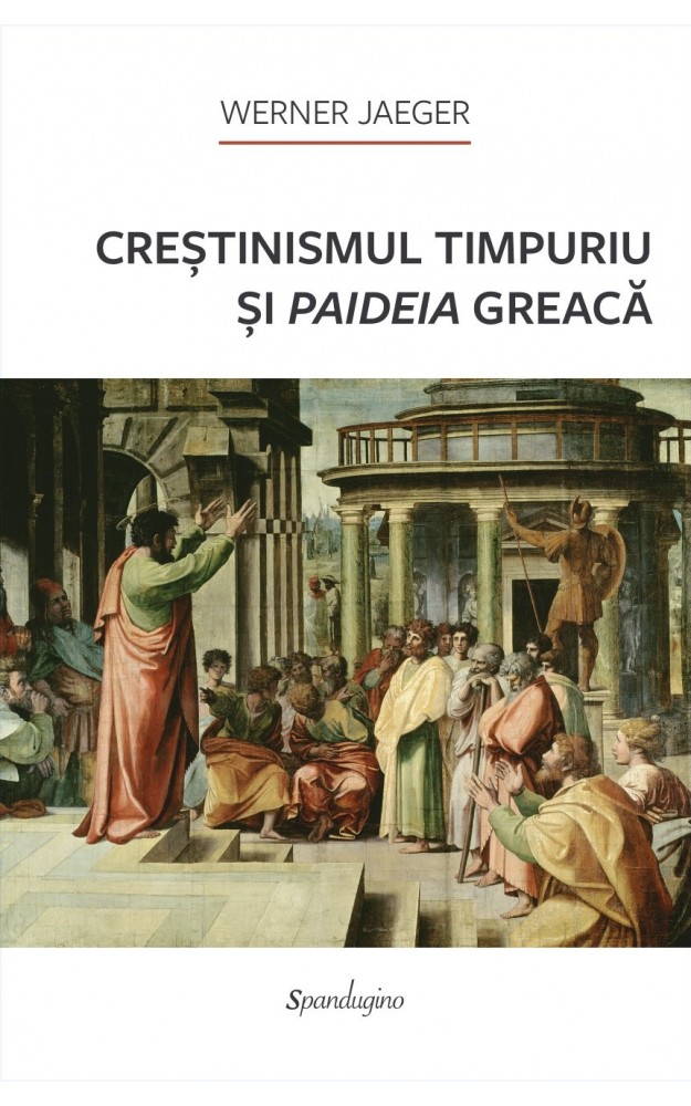 Crestinismul timpuriu si paideia greaca - Werner Jaeger