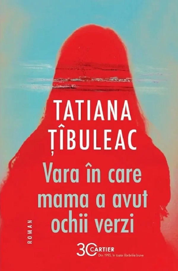 Vara in care mama a avut ochii verzi Ed.13 - Tatiana Tibuleac