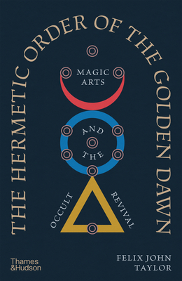Coperta cărții 'Hermetic Order of the Golden Dawn - Felix John Taylor'