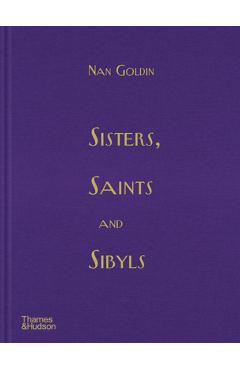 Coperta cărții 'Sisters, Saints and Sibyls - Nan Goldin'