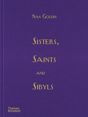 Coperta cărții 'Sisters, Saints and Sibyls - Nan Goldin'