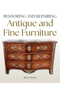 Coperta cărții 'Restoring and Repairing Antique and Fine Furniture - Barry Horton'