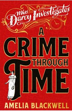 Coperta cărții 'Crime Through Time - Amelia Blackwell'