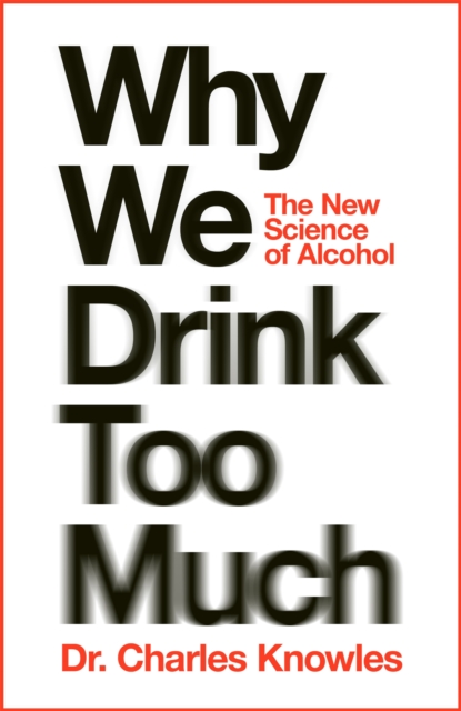 Why We Drink Too Much - Charles Knowles
