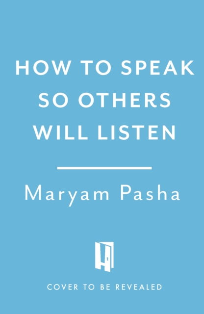 Coperta cărții 'How To Speak So Others Will Listen - Maryam Pasha'