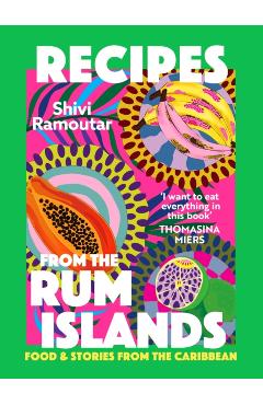 Coperta cărții 'Recipes from the Rum Islands - Shivi Ramoutar'