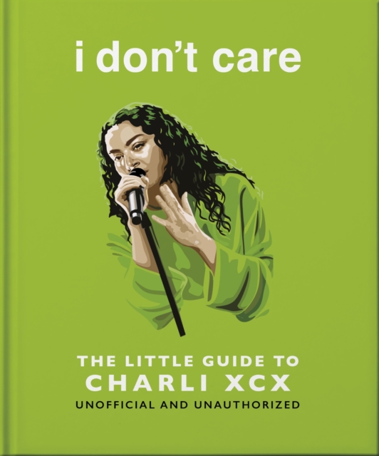 Coperta cărții 'i don't care: The Little Guide to Charli XCX -'