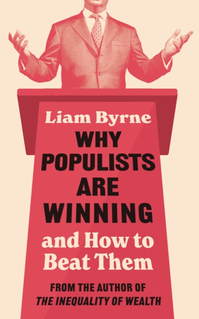 Coperta cărții 'Why Populists Are Winning - Liam Byrne'