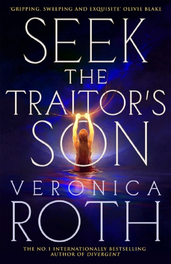 Seek The Traitor's Son - Veronica Roth