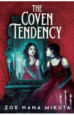Coperta cărții 'Coven Tendency - Zoe Hana Mikuta'
