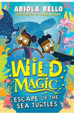 Wild Magic: Escape of the Sea Turtles - Abiola Bello